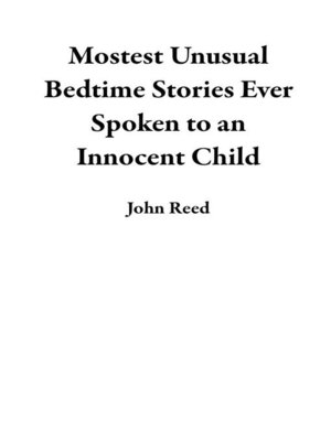 cover image of Mostest Unusual Bedtime Stories Ever Spoken to an Innocent Child